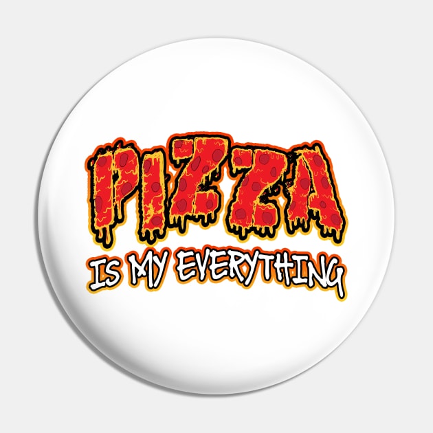 Pizza Is My Everything Pin by Shawnsonart