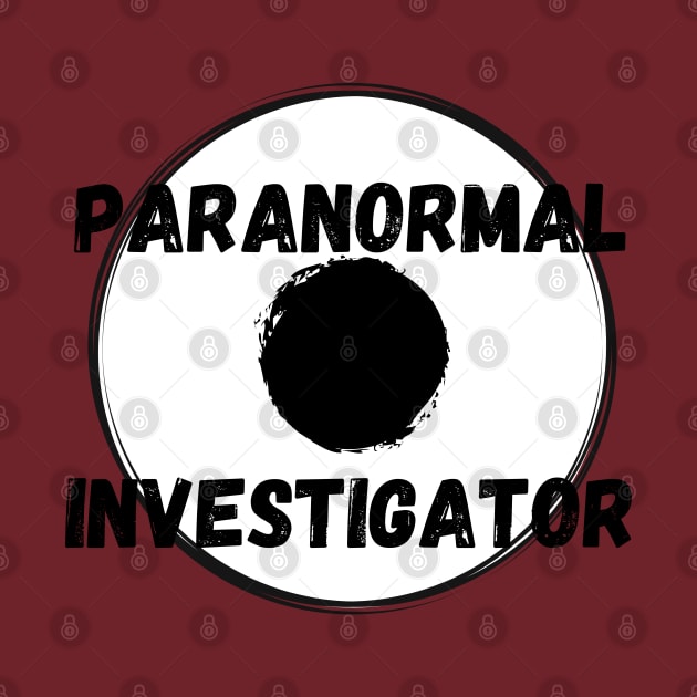 Paranormal Investigator by Paranormal Merch