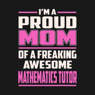 Proud MOM Mathematics Tutor T-Shirt