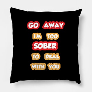 I'm Too Sober, Go Away Pillow