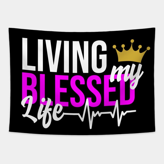 Living my Blessed Life Tapestry by Melanificent1