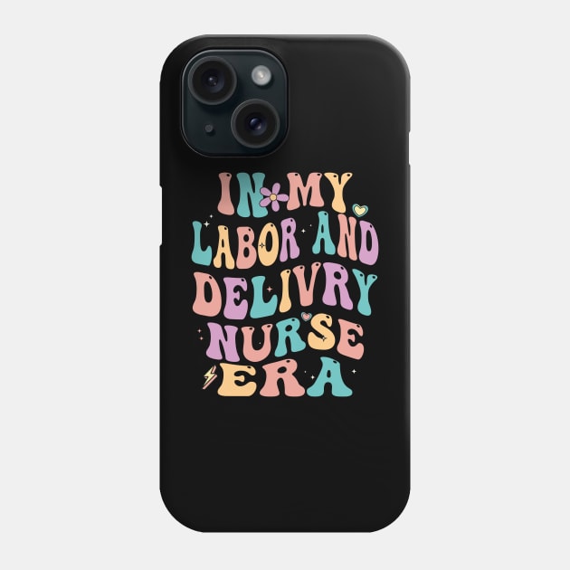 In My Labor And Delivery Nurse Era Phone Case by AssoDesign