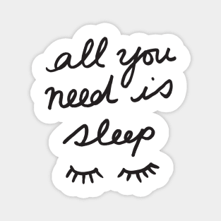 All You Need Is Sleep Magnet