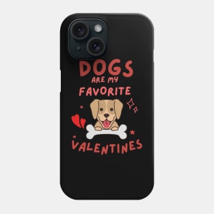 Dogs Are My Favorite Valentines Phone Case