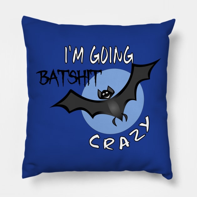 Funny I'm Going Batshit Crazy Pillow by DesignFunk