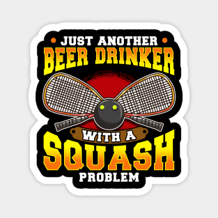 Just Another Beer Drinker With a Squash Problem Magnet