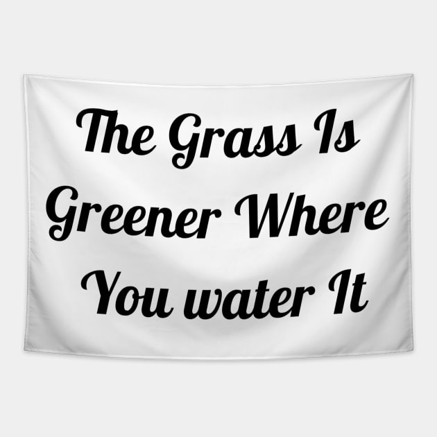 Grass Is Greener Where You Water It Tapestry by Jitesh Kundra