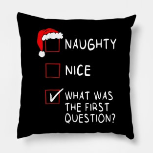 Naughty Nice What Was The First Question Christmas Pillow