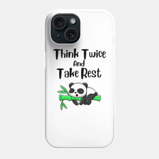 Think Twice And Take Rest Panda Design Phone Case