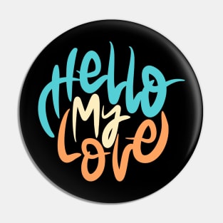 Hello My Love lettering Pin