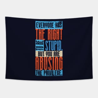 Everyone has the right to be stupid,... (2) Tapestry