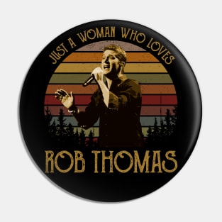 Just a woman who loves Rob Thomas vintage Pin