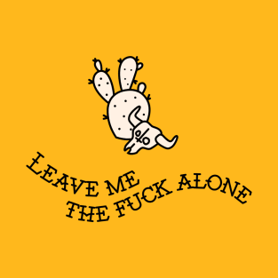 Leave Me Alone T-Shirt