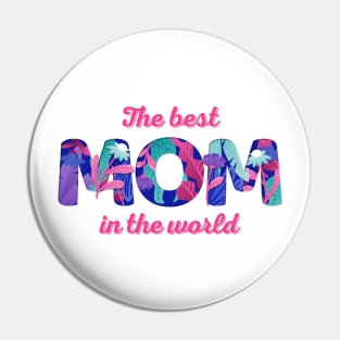 The Best MOM In The World | Floral Gift Design Pin