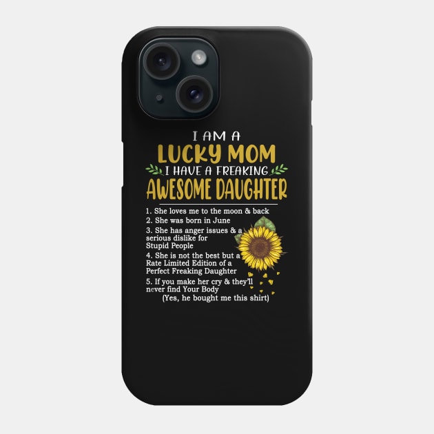 I Am A Lucky Mom I Have A Freaking Awesome Daughter Sunflower Phone Case by Jenna Lyannion