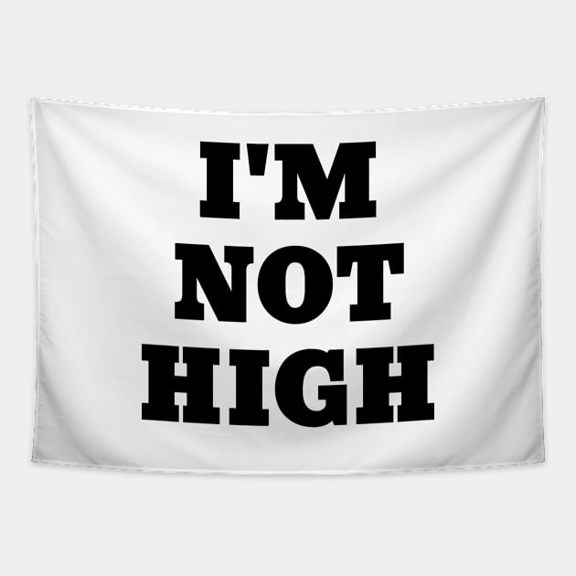 I'm Not High Funny White Lies Slogans Tapestry by SpaceManSpaceLand