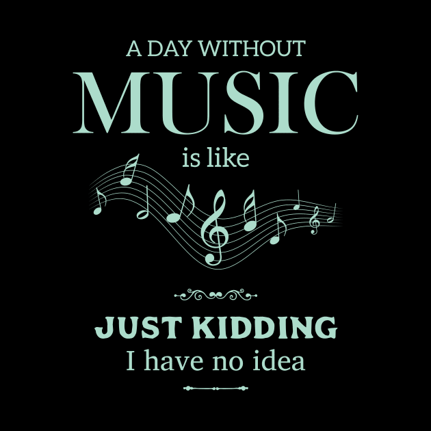 A Day Without Music Funny Love Music by GDLife