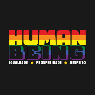 Human Being - Igualdade/Prosperidade/Respeito - LGBTQ+ T-Shirt