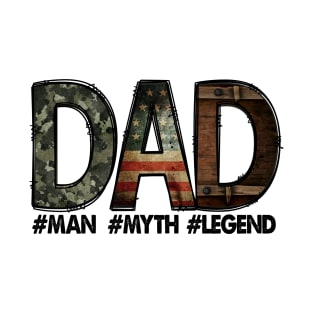 Dad - the man, the myth, the legend: Dad; father; father's day gift; dad gift; gift for dad; army; American; proud; camo print T-Shirt