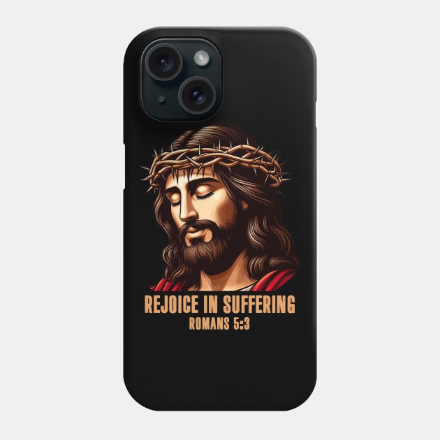 Romans 5:3 Rejoice In Suffering Phone Case by Plushism