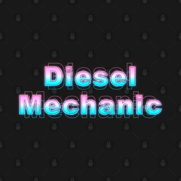 Diesel Mechanic by Sanzida Design