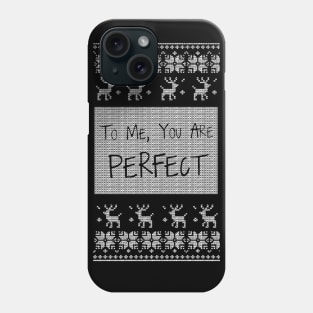 To Me You Are Perfect Phone Case