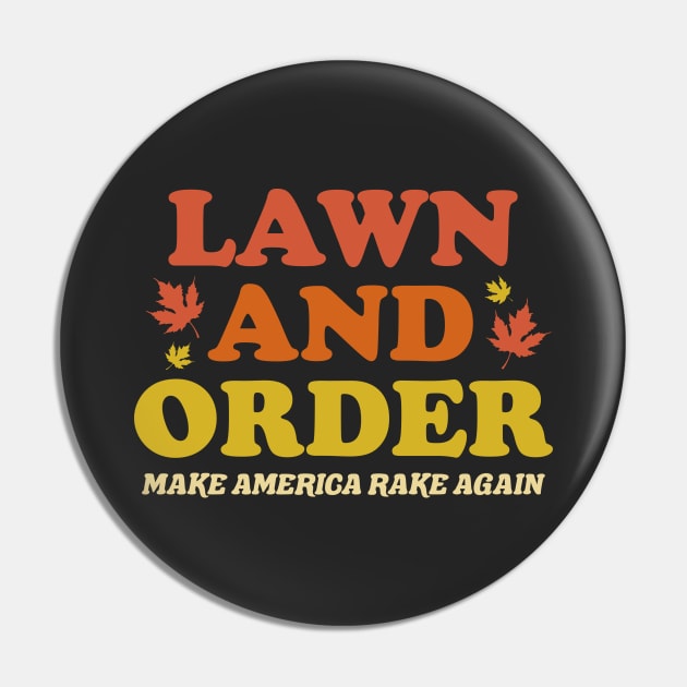 Lawn And Order - Make America Rake Again Pin by TextTees