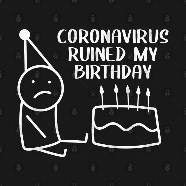 CORONAVIRUS RUINED MY BIRTHDAY by GeekCastle