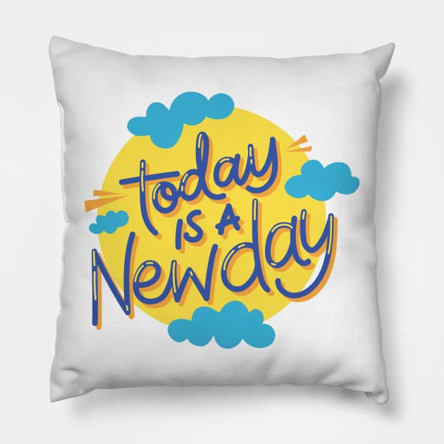 Today is a Newday Pillow by Medotshirt