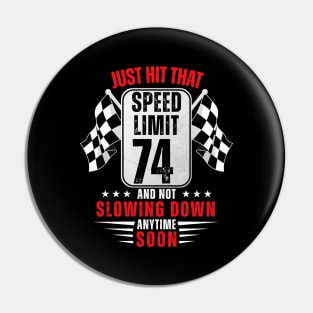 74th Birthday Speed Limit Sign 74 Years Old Funny Racing Pin