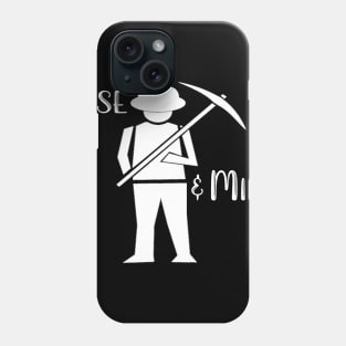 Rise and Mine Phone Case