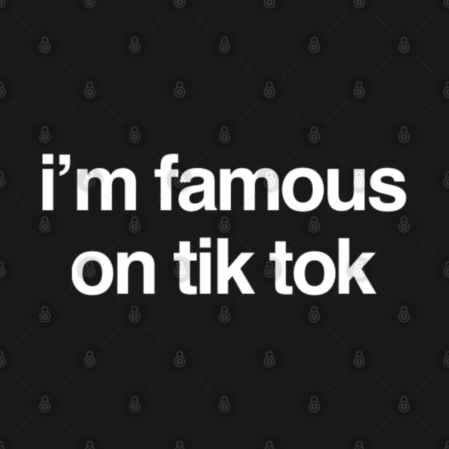 I’m famous on tik tok by Ivetastic