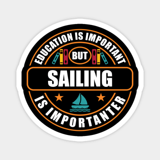 Education Is Important But Sailing Is Importanter Magnet