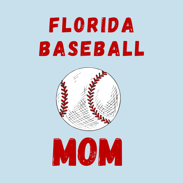 Florida Baseball Mom by TeesByTay