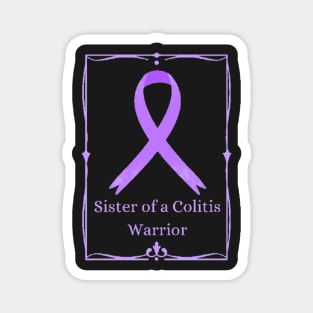 Sister of a Colitis Warrior. Magnet