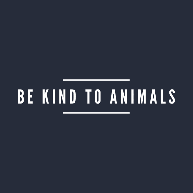 BE KIND TO ANIMALS - ANIMAL RIGHTS RESCUE by PlexWears