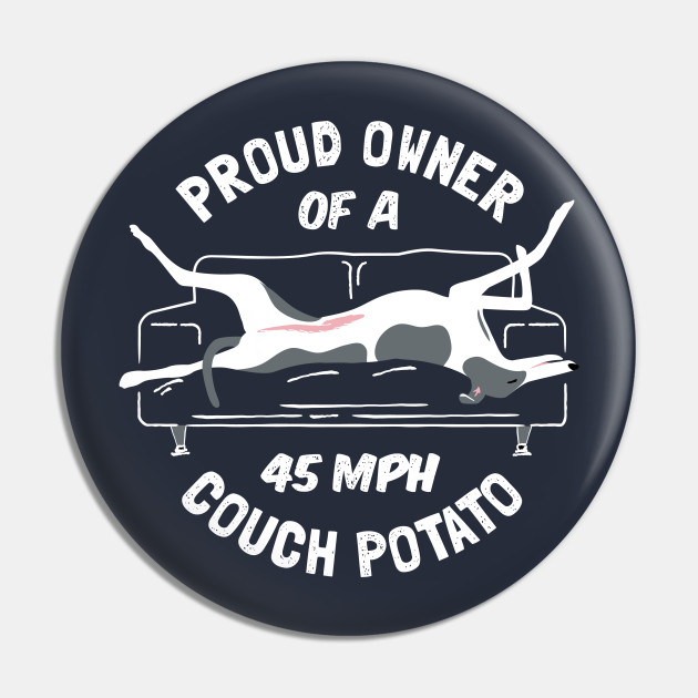 Proud Owner Of A 45mph Couch Potato Greyhound Rescue