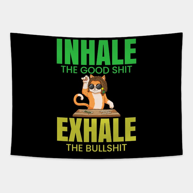 Inhale The Good Shit Exhale The Bullshit 420 Weed Tapestry by bigD