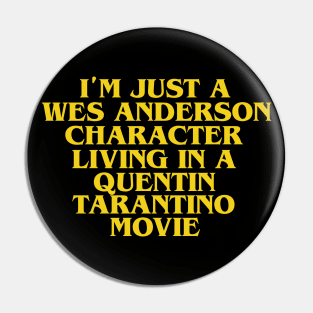 I'AM JUST A WES ANDERSON CHARACTER LIVING IN A TARANTINO MOVIE Pin