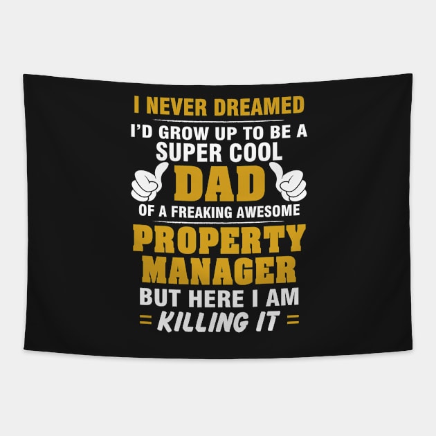 Property Manager Dad  – Cool Dad Of Freaking Awesome Property Manager Tapestry by isidrobrooks