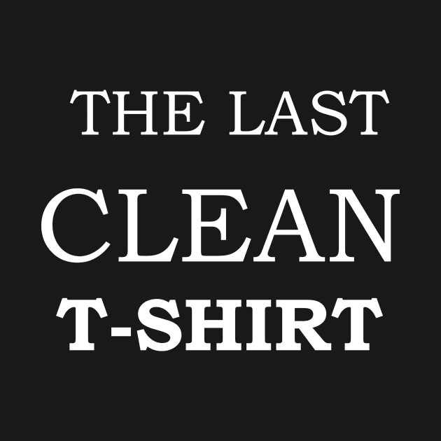 The last clean t-shirt by Foxydream