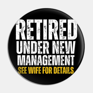 Retired-Under-New-Management-See-Wife Pin