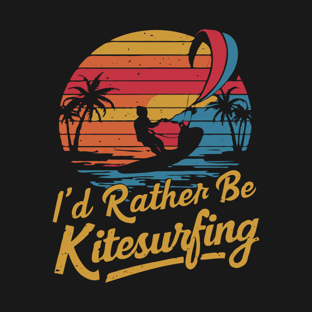 I'd Rather Be Kitesurfing. Kitesurf by Chrislkf