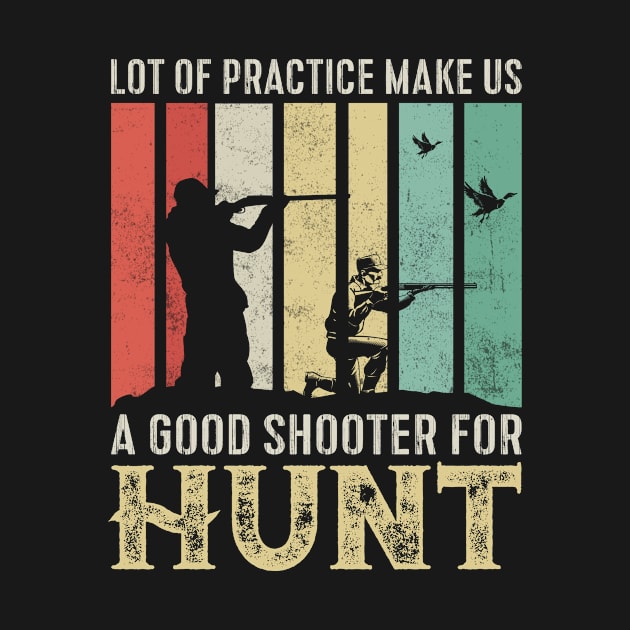 Lot of practice make us a good shooter for hunt by Lever K mauldin