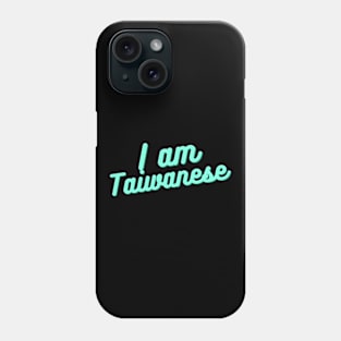 I AM TAIWANESE Phone Case