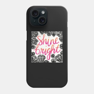 Shine Bright Like A Diamond Phone Case