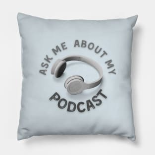 Ask me about my podcast Pillow