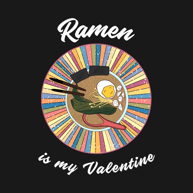 Ramen is my Valentine - a retro vintage design by Cute_but_crazy_designs