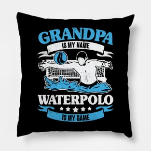 Grandpa Is My Name Waterpolo Is My Game Pillow