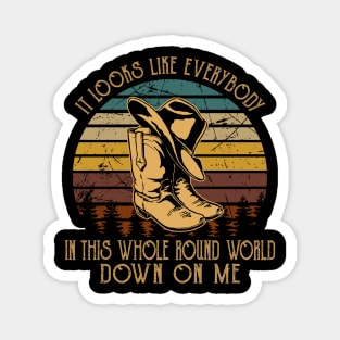 It Looks Like Everybody In This Whole Round World Down On Me Cowboy Boot Hat Vintage Magnet